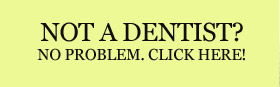Not a Dentist?